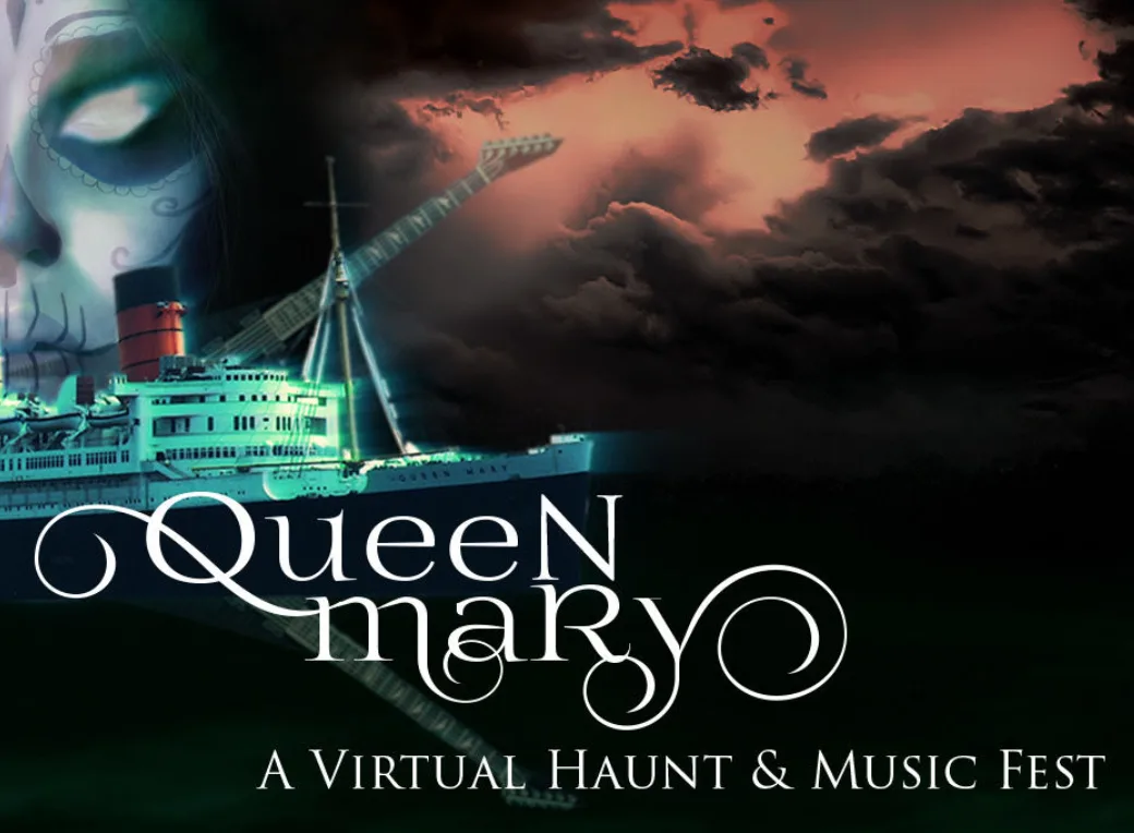 Queen Mary: A Virtual Haunt and Music Festival | Oct. 29 – Nov. 1